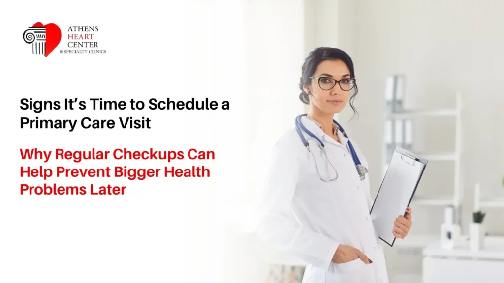 Female doctor holding a clipboard in a clinic, featured next to text reading "Signs It’s Time to Schedule a Primary Care Visit" and the Athens Heart Center logo.