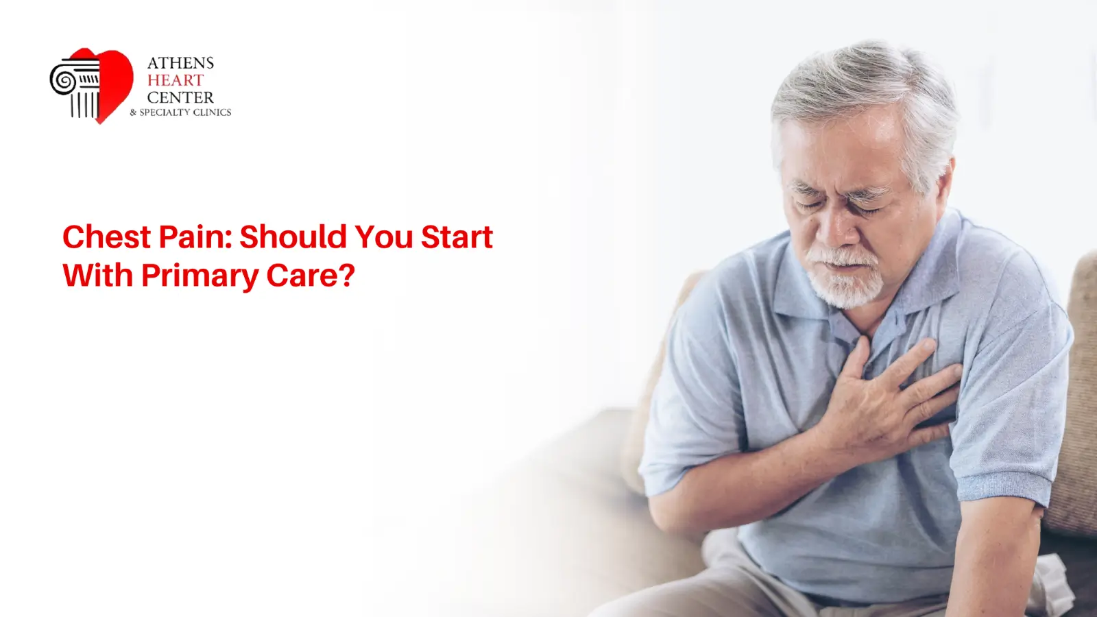 An older man sitting on a couch, grimacing in discomfort with his hands clutching his chest, featuring text that reads "Chest Pain: Should You Start With Primary Care?" and the Athens Heart Center logo.